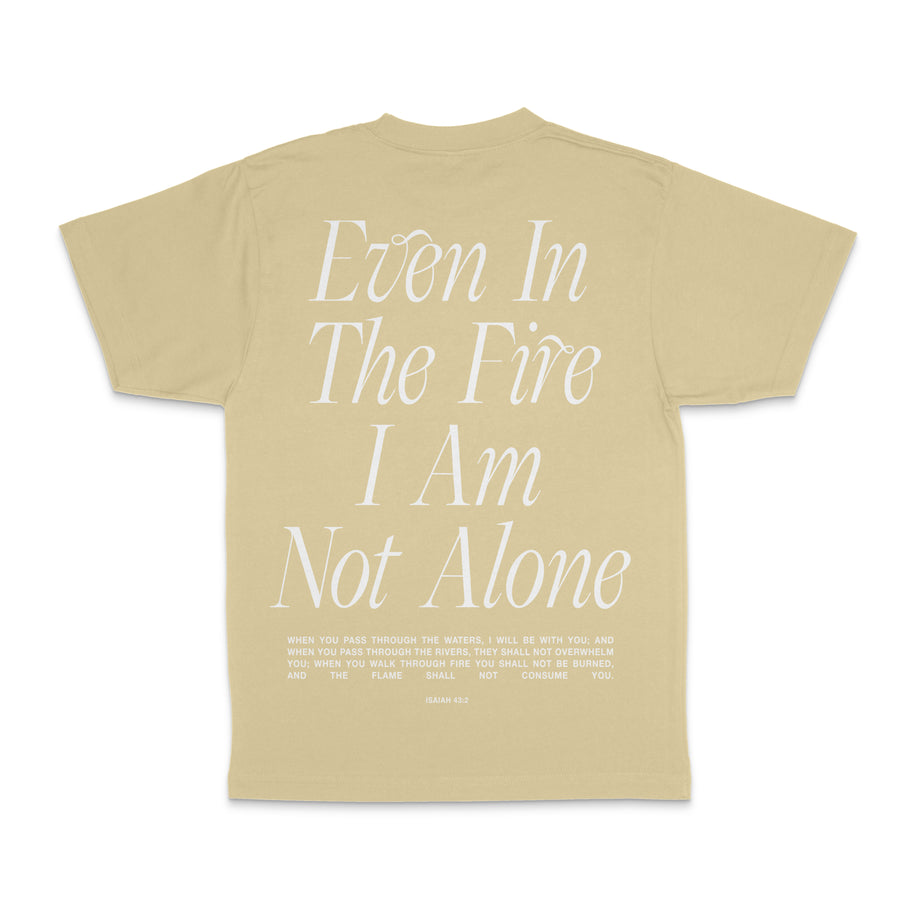 Even in the Fire (Tan) - Tee
