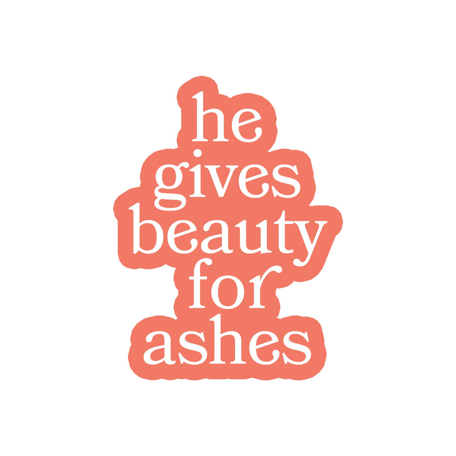 Beauty from Ashes - Sticker